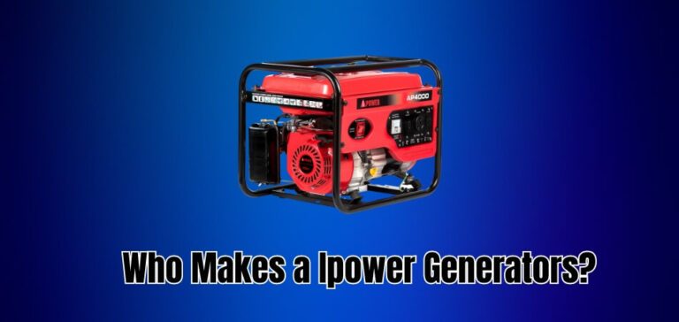 Who Makes a Ipower Generators