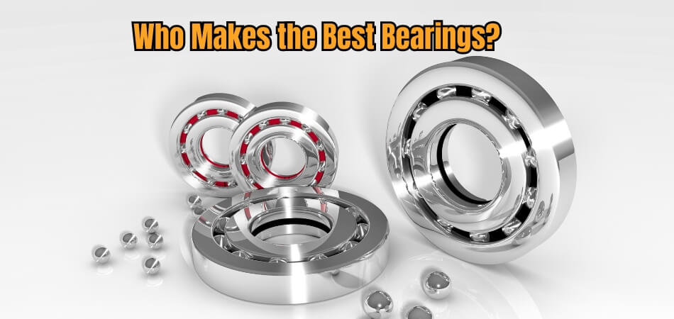 Who Makes the Best Bearings