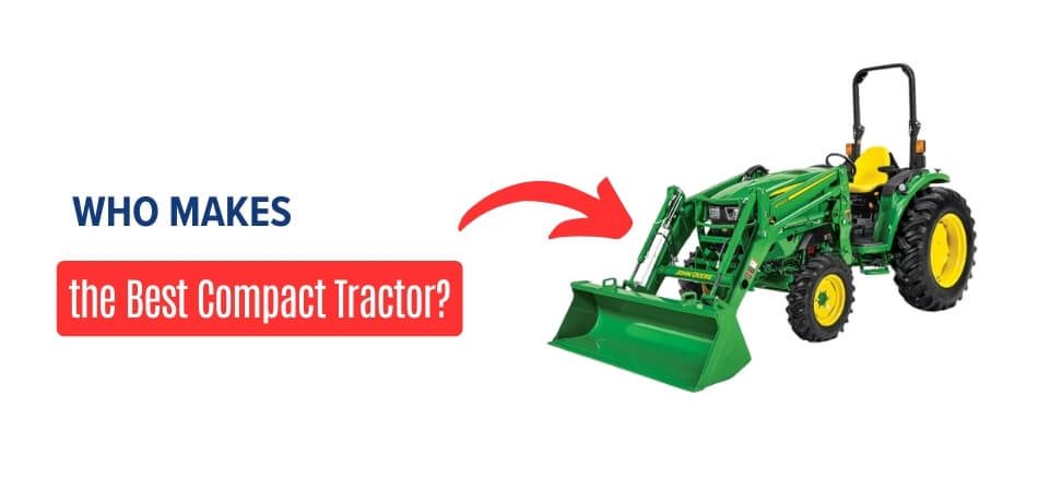 Who Makes the Best Compact Tractor
