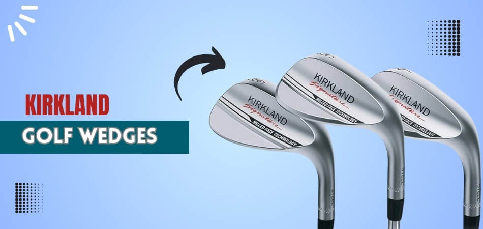 who makes Kirkland Golf Wedges