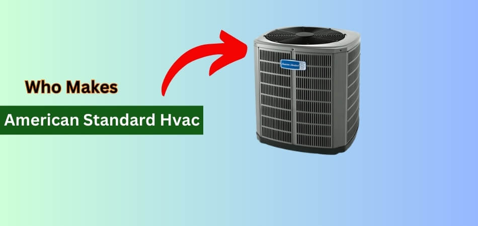 Who Makes American Standard Hvac