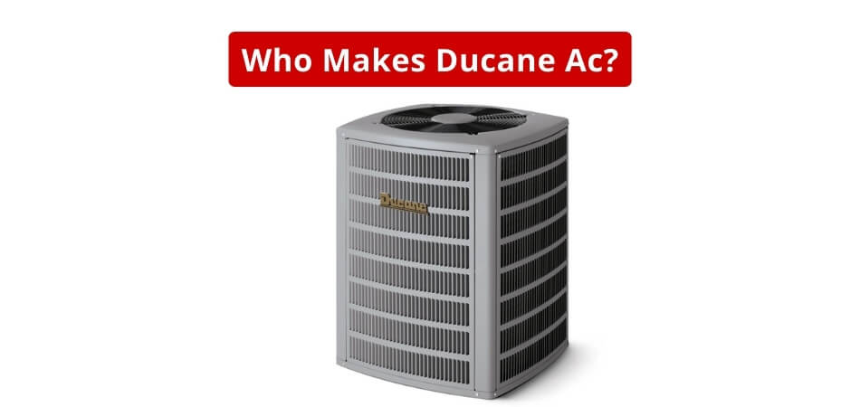 Who Makes Ducane Ac