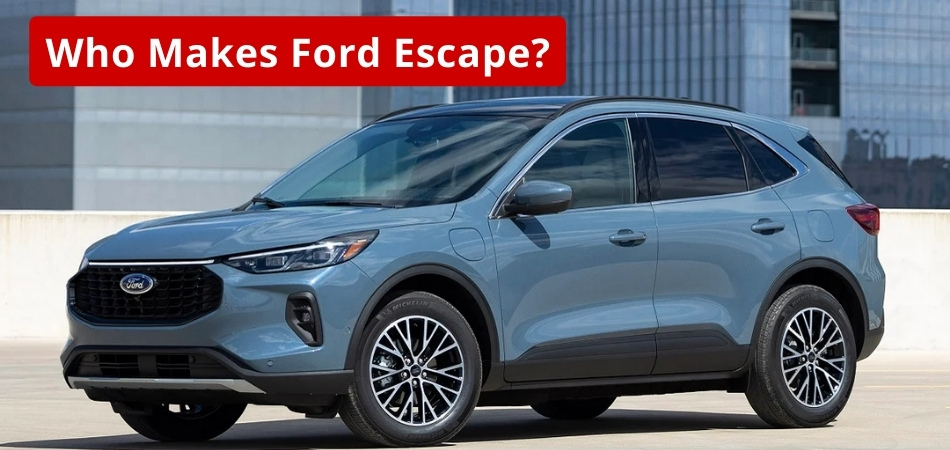 Who Makes Ford Escape