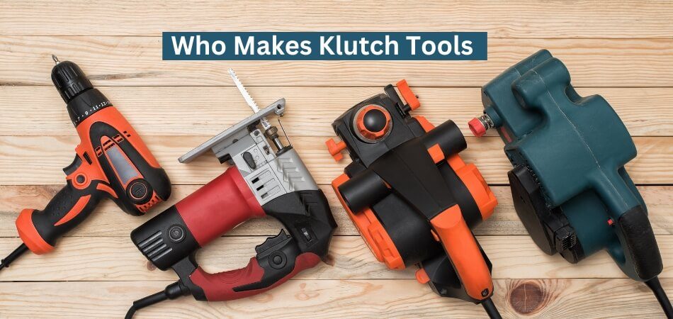 Who Makes Klutch Tools