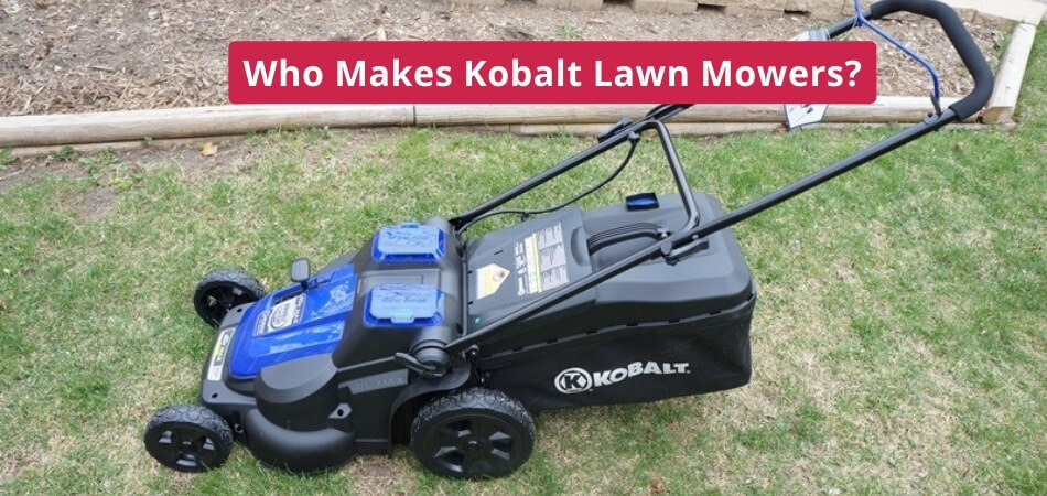 Who Makes Kobalt Lawn Mowers