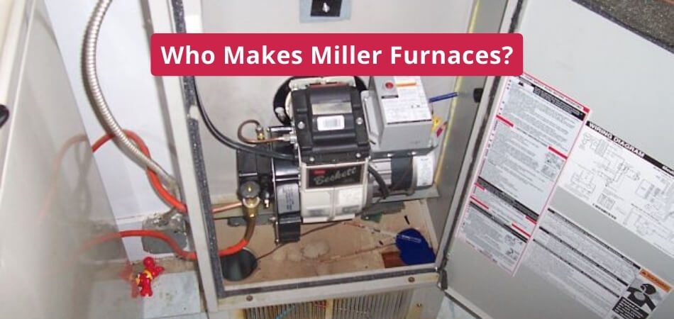 Who Makes Miller Furnaces