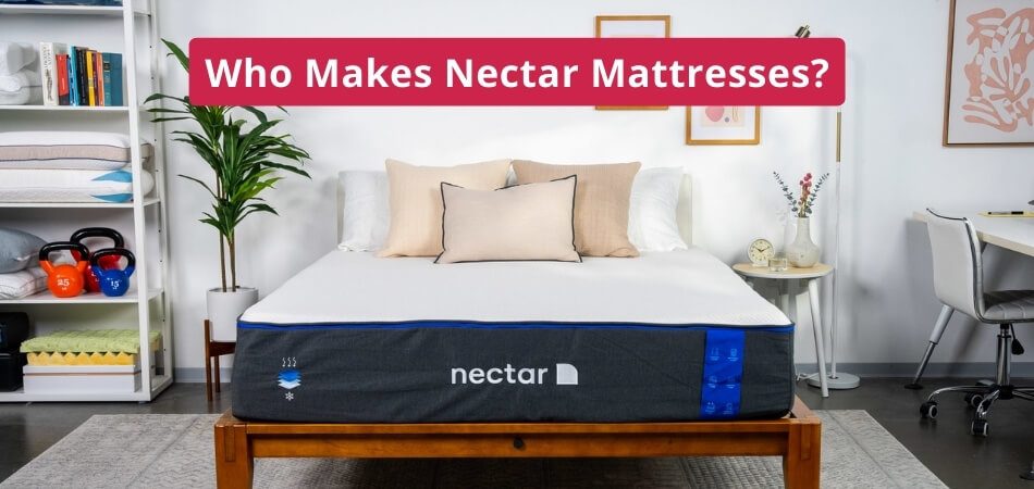 Who Makes Nectar Mattresses