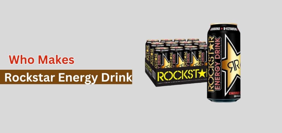 Who Makes Rockstar Energy Drink