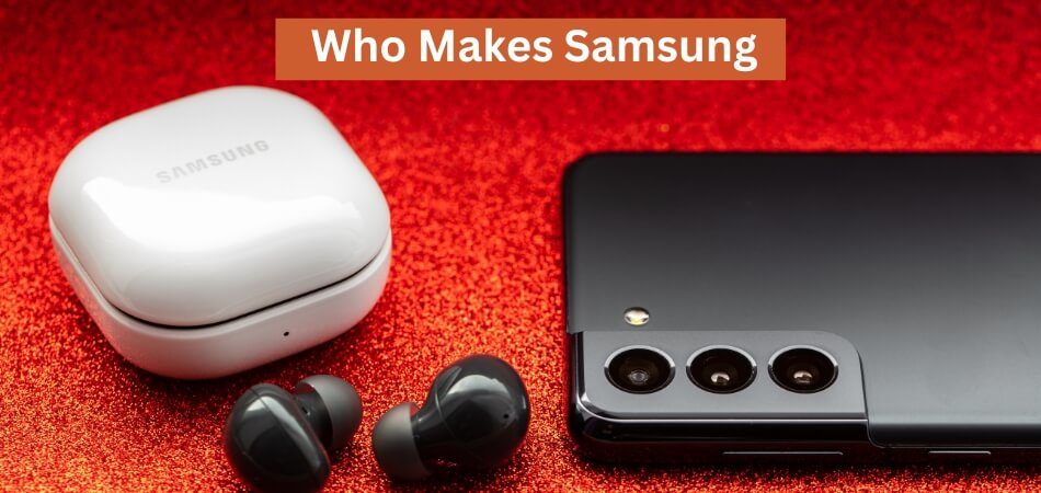 Who Makes Samsung