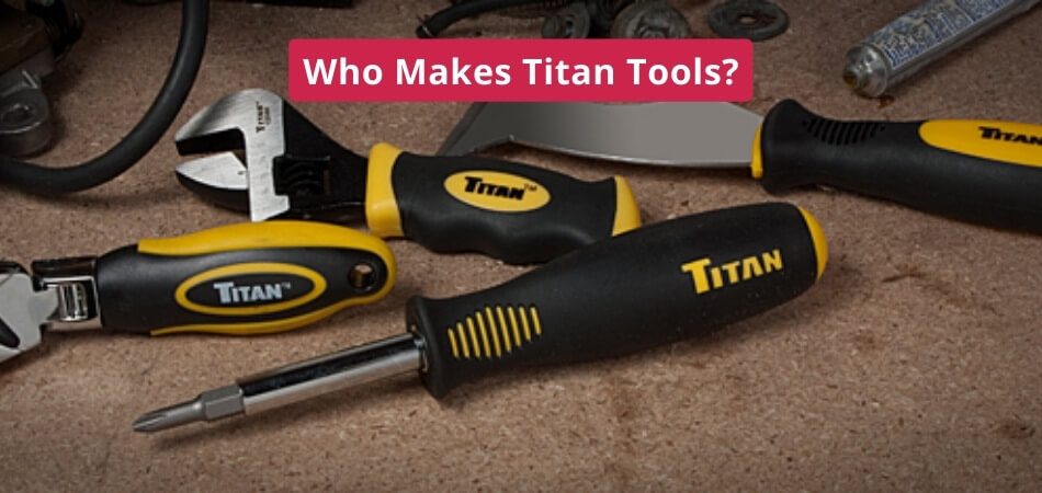 Who Makes Titan Tools