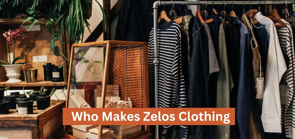 Who Makes Zelos Clothing