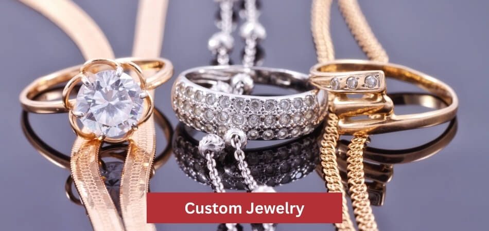 Custom Jewelry