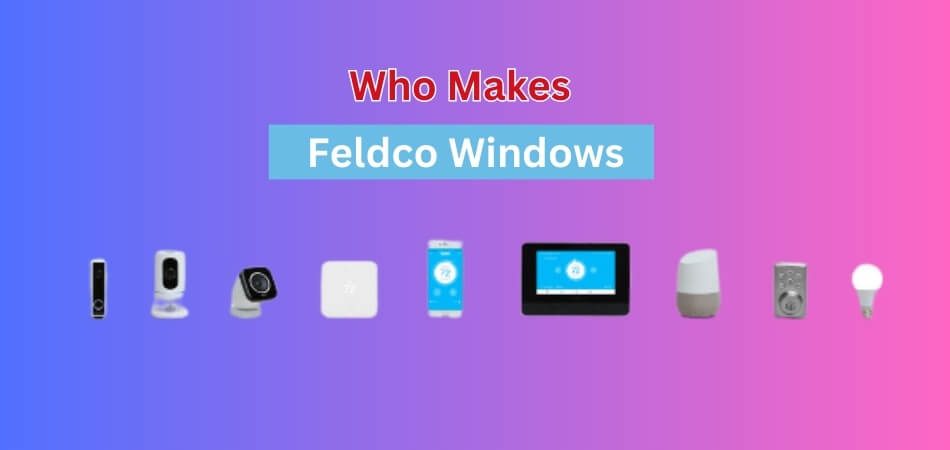 Who Makes Feldco Windows