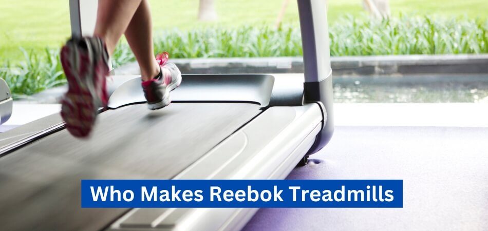 Who Makes Reebok Treadmills