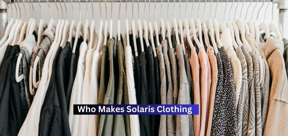 Who Makes Solaris Clothing