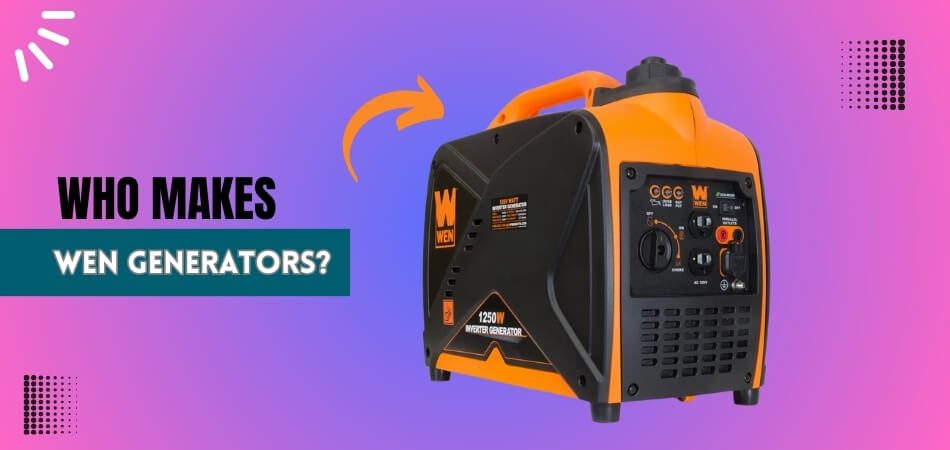 Who Makes Wen Generators