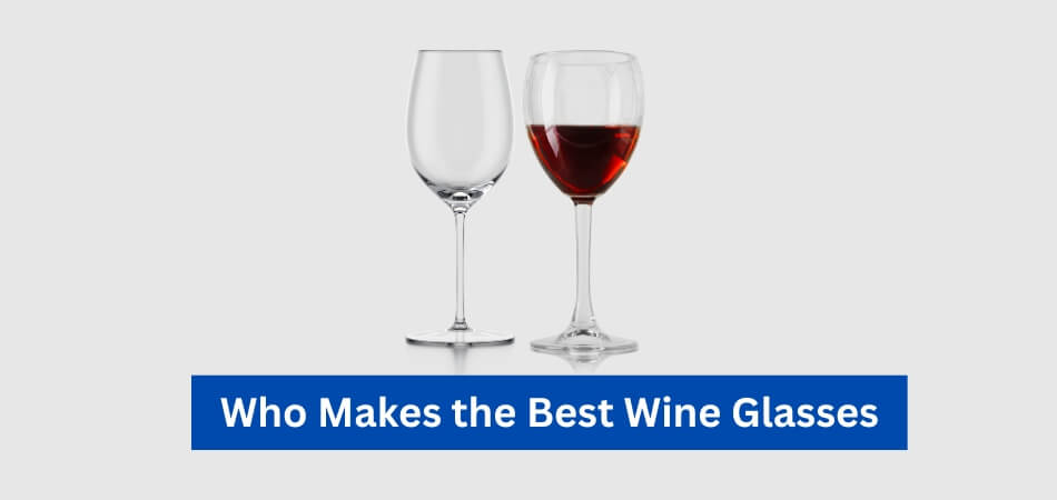 Who Makes the Best Wine Glasses