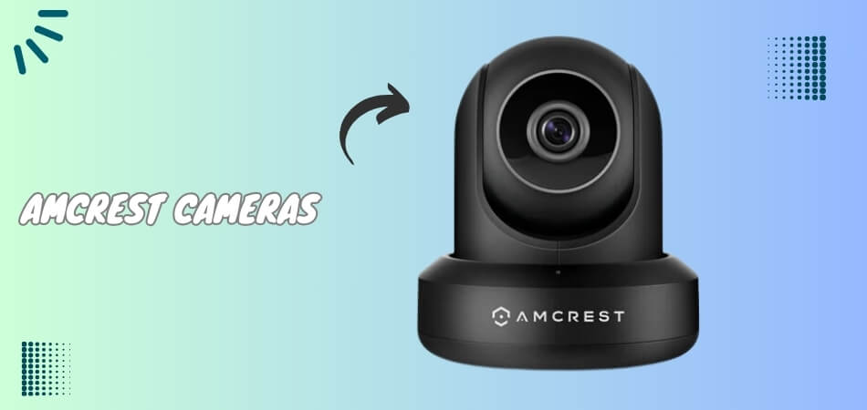 Amcrest Cameras