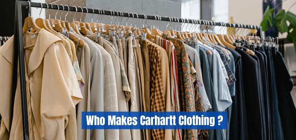 Who Makes Carhartt Clothing