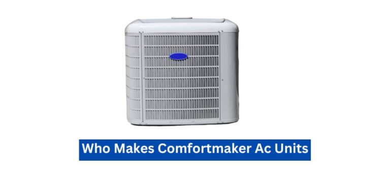 Who Makes Comfortmaker Ac Units