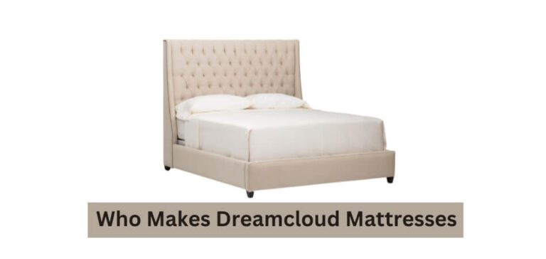 Who Makes Dreamcloud Mattresses