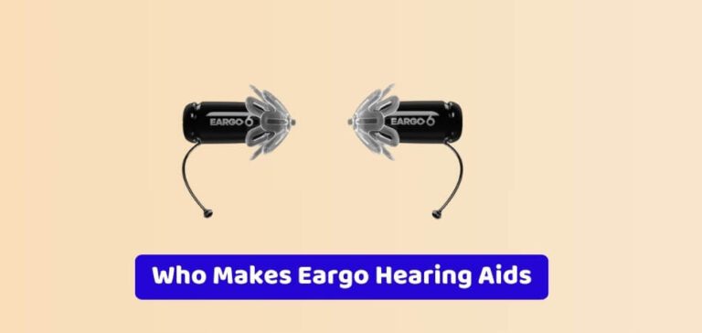 Who Makes Eargo Hearing Aids