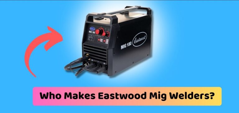 Who Makes Eastwood Mig Welders