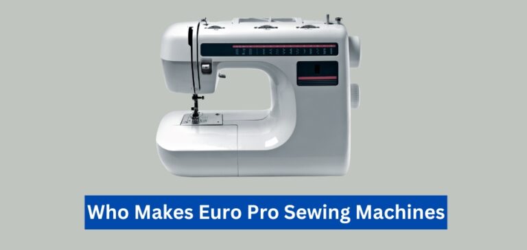 Who Makes Euro Pro Sewing Machines