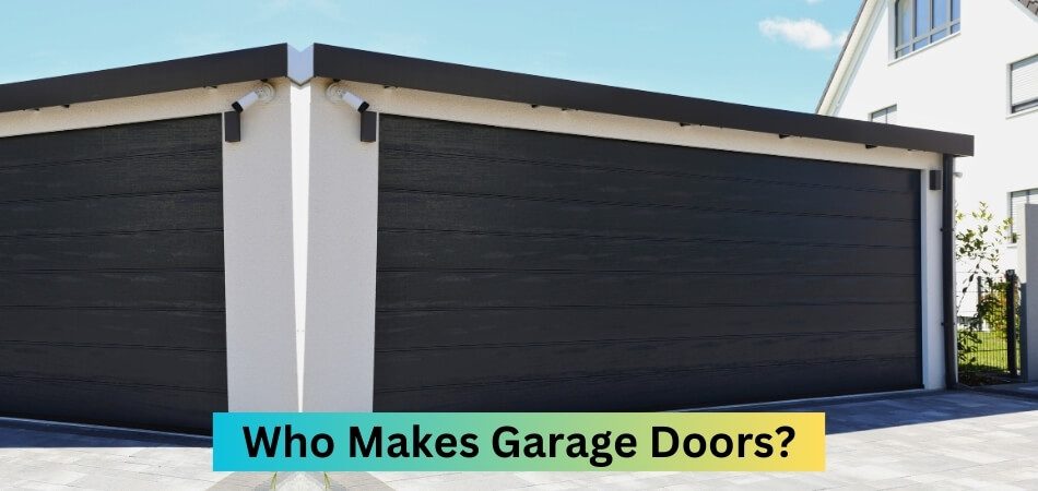 Who Makes Garage Doors