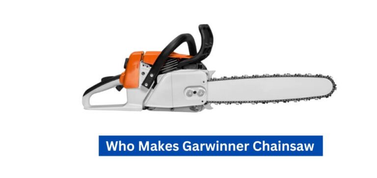 Who Makes Garwinner Chainsaw