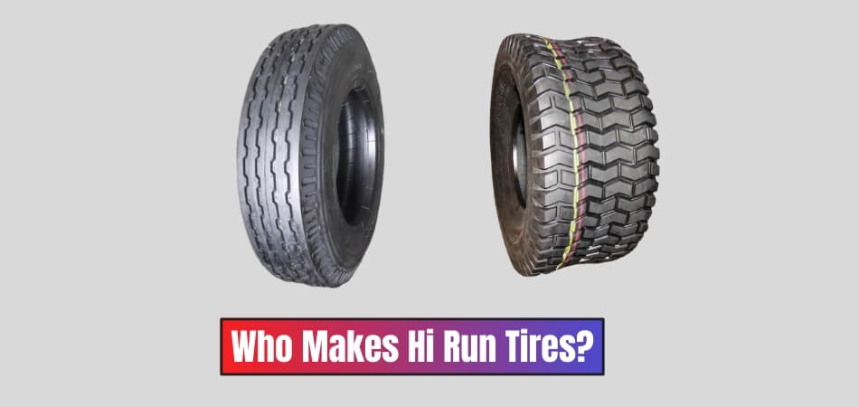 Who Makes Hi Run Tires