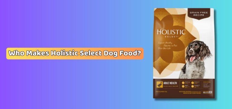 Who Makes Holistic Select Dog Food