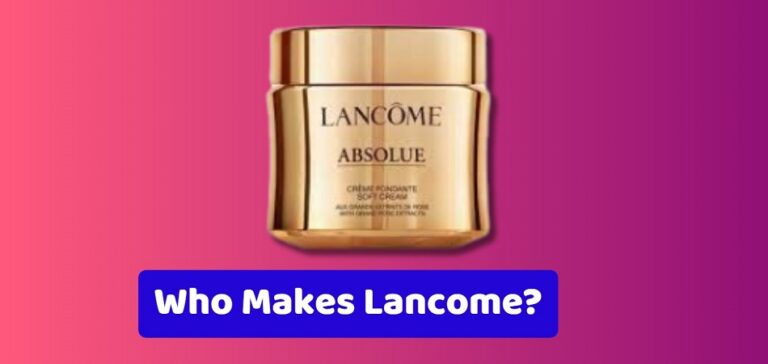 Who Makes Lancome