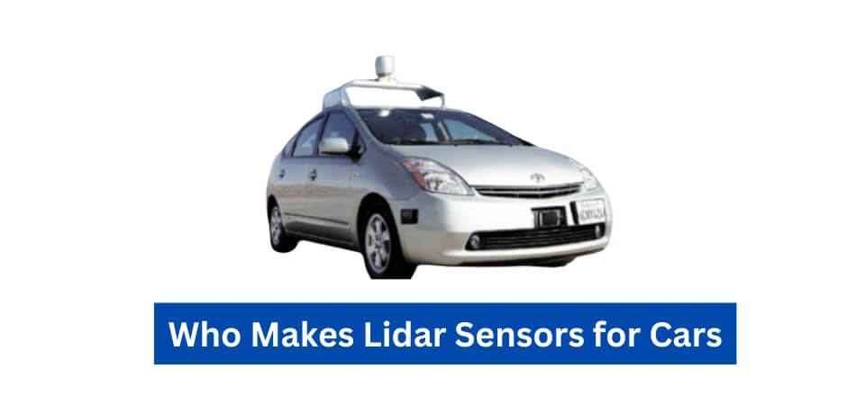 Who Makes Lidar Sensors for Cars