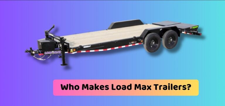 Who Makes Load Max Trailers