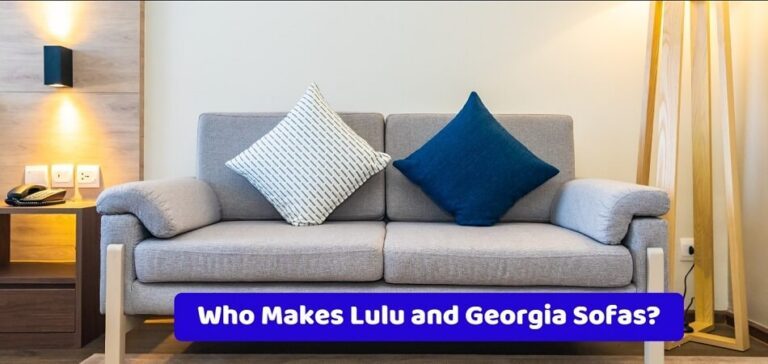 Who Makes Lulu and Georgia Sofas