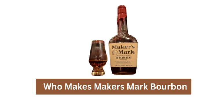 Who Makes Makers Mark Bourbon