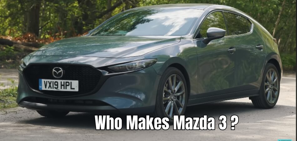 Who Makes Mazda 3