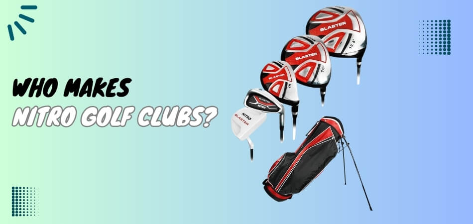 Who Makes Nitro Golf Clubs