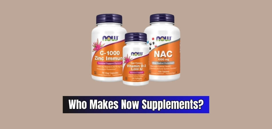 Who Makes Now Supplements