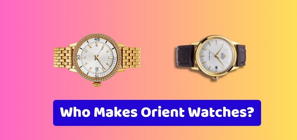 Who Makes Orient Watches