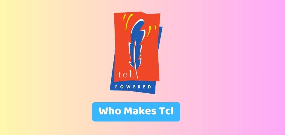 Who Makes Tcl