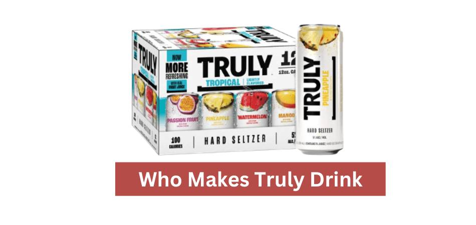 Who Makes Truly Drink