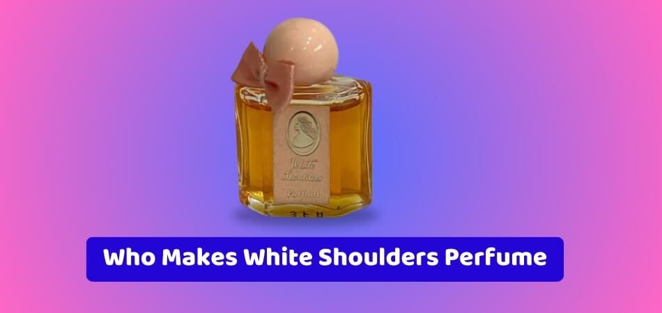 Who Makes White Shoulders Perfume