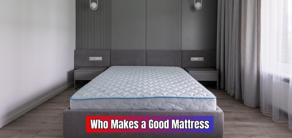 Who Makes a Good Mattress