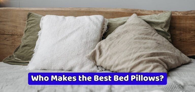 Who Makes the Best Bed Pillows