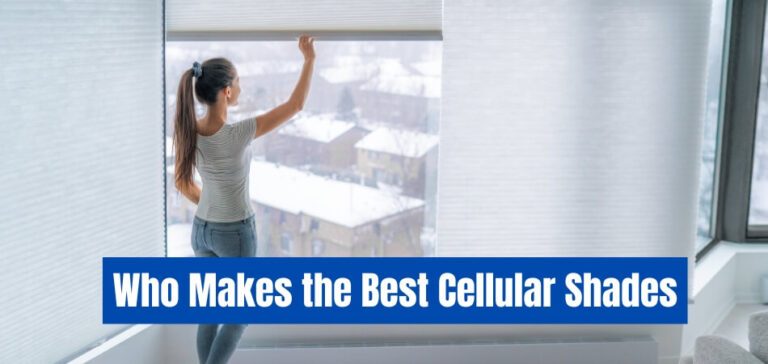 Who Makes the Best Cellular Shades