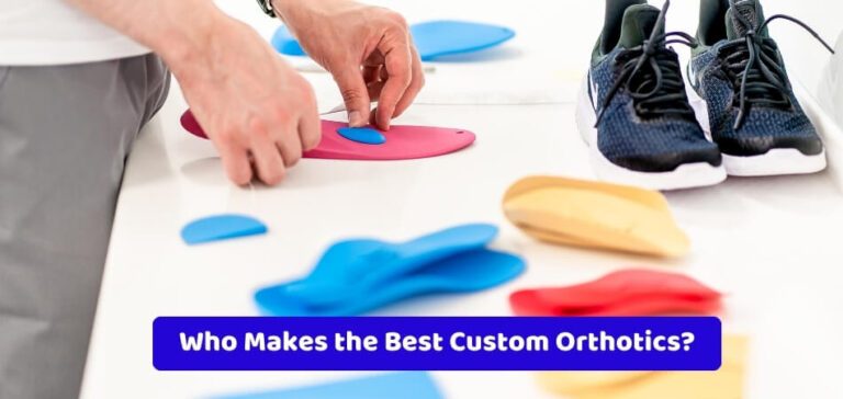 Who Makes the Best Custom Orthotics