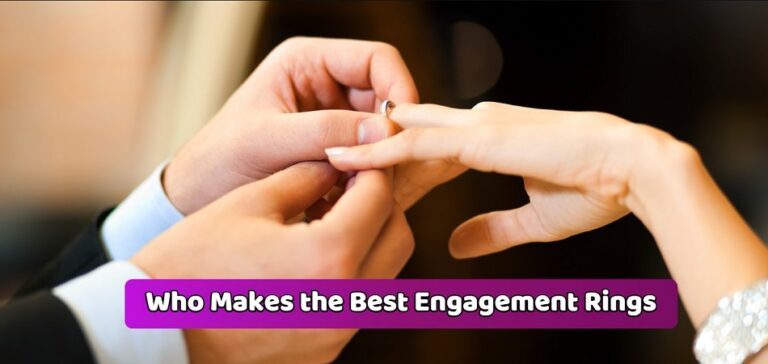 Who Makes the Best Engagement Rings