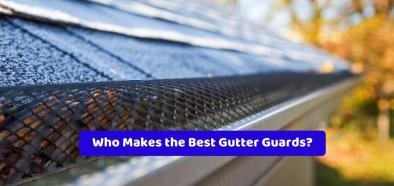 Who Makes the Best Gutter Guards